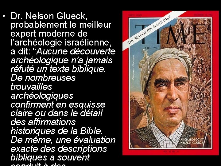  • Dr. Nelson Glueck, probablement le meilleur expert moderne de l’archéologie israélienne, a