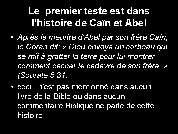 Le premier teste est dans l’histoire de Caïn et Abel • Après le meurtre