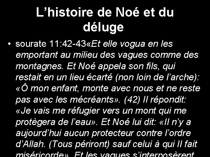 L’histoire de Noé et du déluge • sourate 11: 42 -43 «Et elle vogua