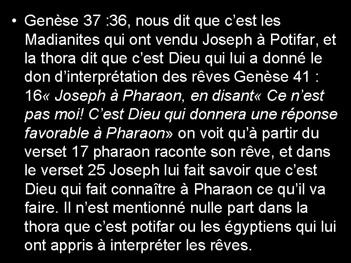  • Genèse 37 : 36, nous dit que c’est les Madianites qui ont