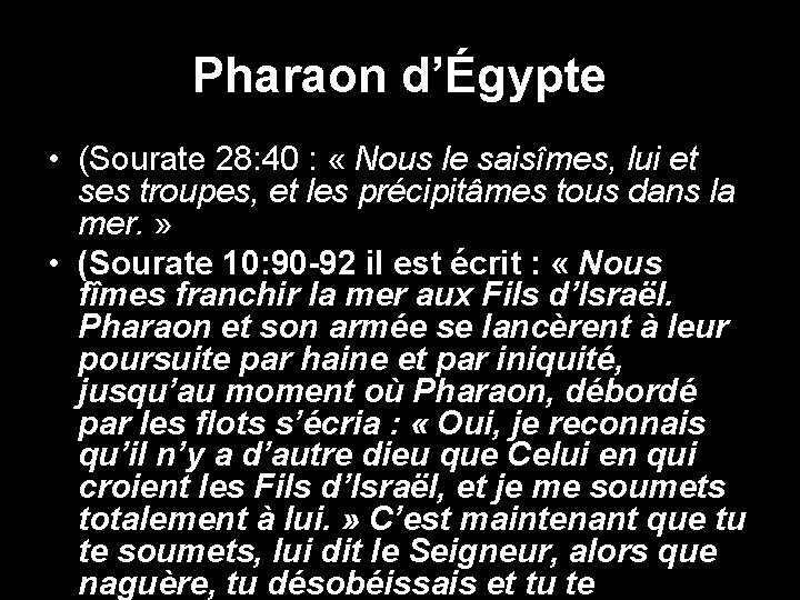 Pharaon d’Égypte • (Sourate 28: 40 : « Nous le saisîmes, lui et ses