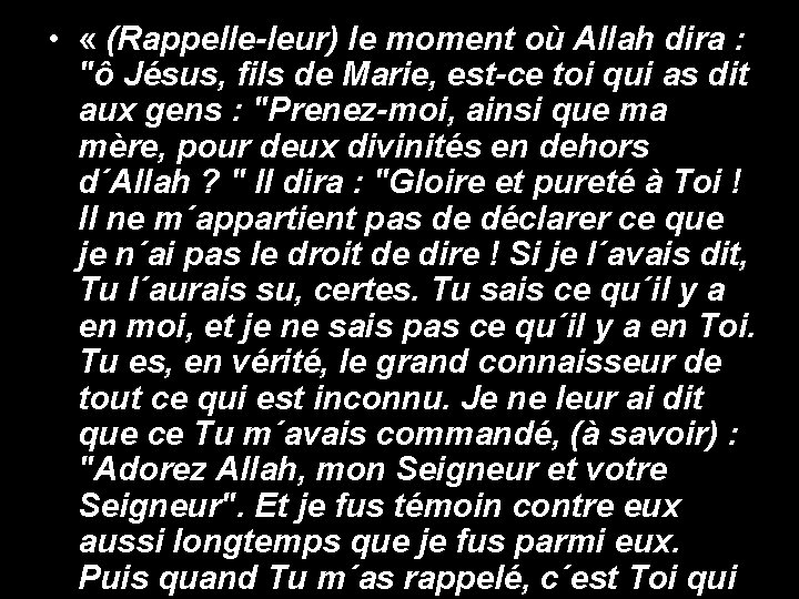  • « (Rappelle-leur) le moment où Allah dira : "ô Jésus, fils de