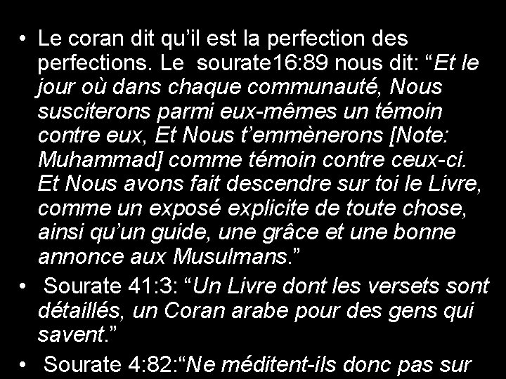  • Le coran dit qu’il est la perfection des perfections. Le sourate 16: