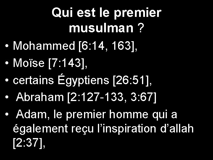 Qui est le premier musulman ? • • • Mohammed [6: 14, 163], Moïse