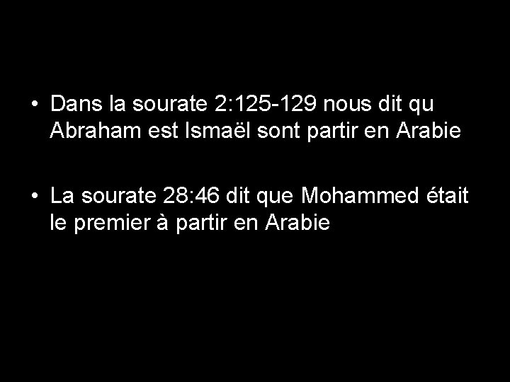  • Dans la sourate 2: 125 -129 nous dit qu Abraham est Ismaël