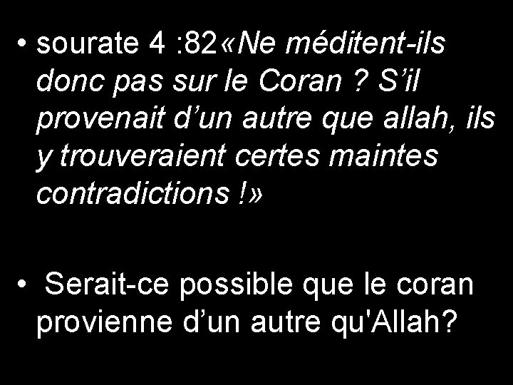  • sourate 4 : 82 «Ne méditent-ils donc pas sur le Coran ?