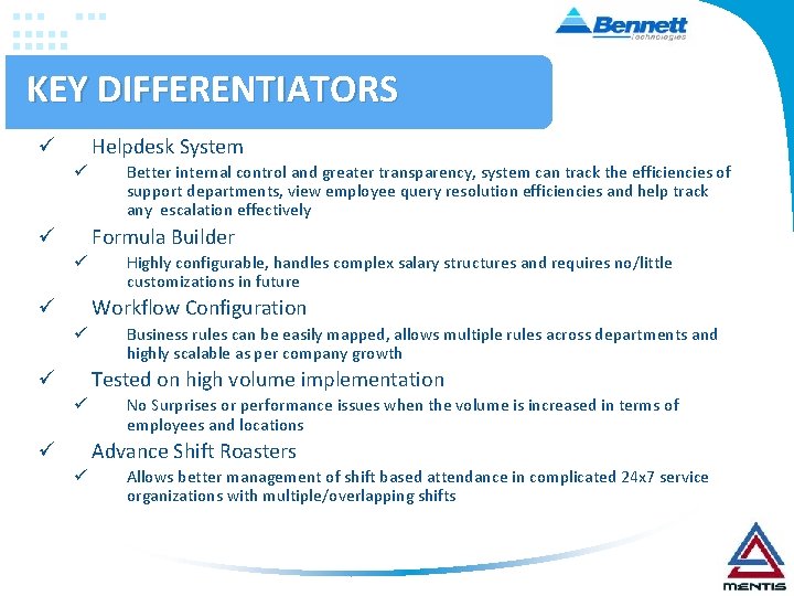 KEY DIFFERENTIATORS Helpdesk System ü ü Better internal control and greater transparency, system can