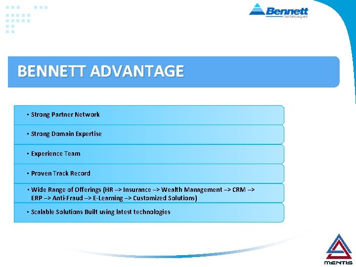 BENNETT ADVANTAGE • Strong Partner Network • Strong Domain Expertise • Experience Team •