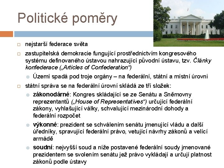 Politické poměry nejstarší federace světa zastupitelská demokracie fungující prostřednictvím kongresového systému definovaného ústavou nahrazující