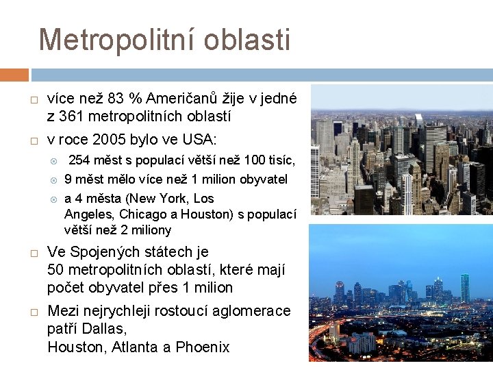 Metropolitní oblasti více než 83 % Američanů žije v jedné z 361 metropolitních oblastí