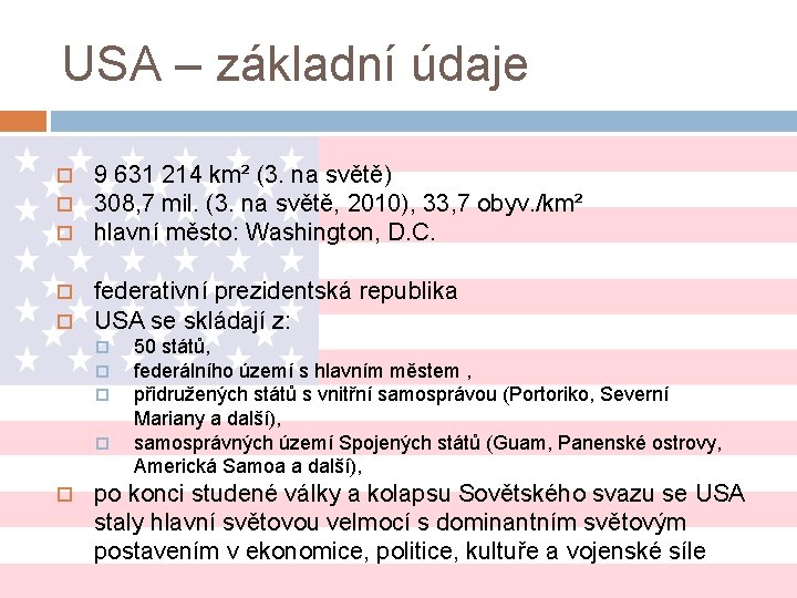 USA – základní údaje 9 631 214 km² (3. na světě) 308, 7 mil.