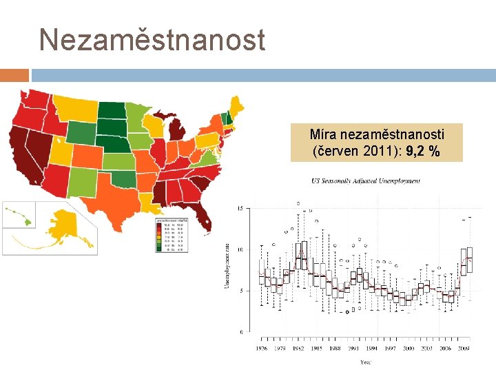 Nezaměstnanost Míra nezaměstnanosti (červen 2011): 9, 2 % 