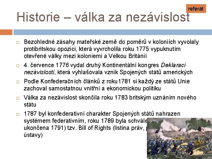 referát Historie – válka za nezávislost Bezohledné zásahy mateřské země do poměrů v koloniích