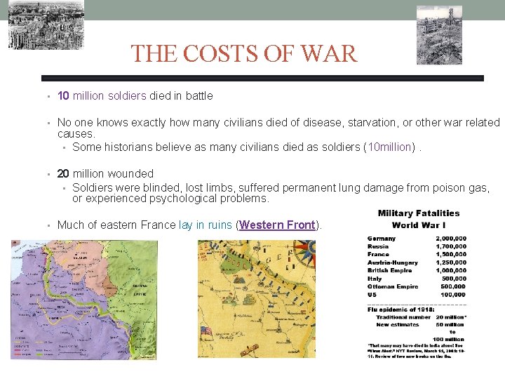 THE COSTS OF WAR • 10 million soldiers died in battle • No one