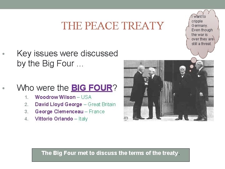 THE PEACE TREATY • Key issues were discussed by the Big Four … •