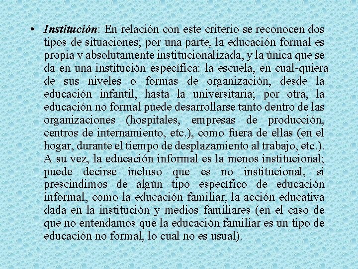  • Institución: En relación con este criterio se reconocen dos tipos de situaciones;