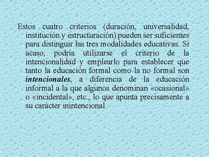 Estos cuatro criterios (duración, universalidad, institución y estructuración) pueden ser suficientes para distinguir las