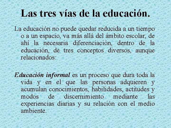 Las tres vías de la educación. La educación no puede quedar reducida a un