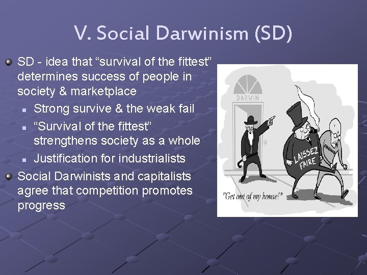 V. Social Darwinism (SD) SD - idea that “survival of the fittest” determines success