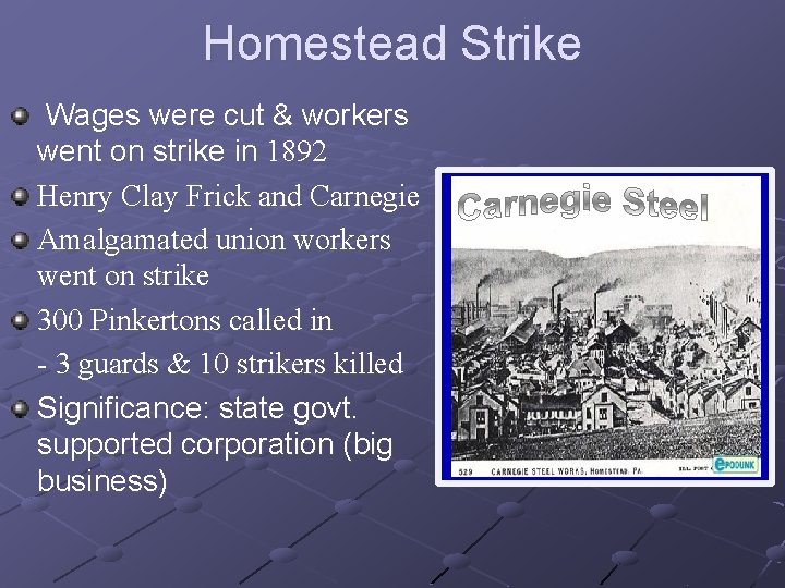 Homestead Strike Wages were cut & workers went on strike in 1892 Henry Clay