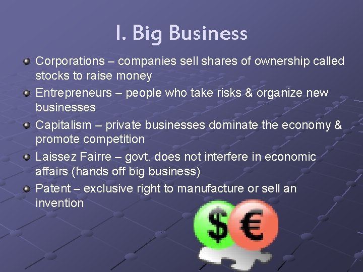 I. Big Business Corporations – companies sell shares of ownership called stocks to raise