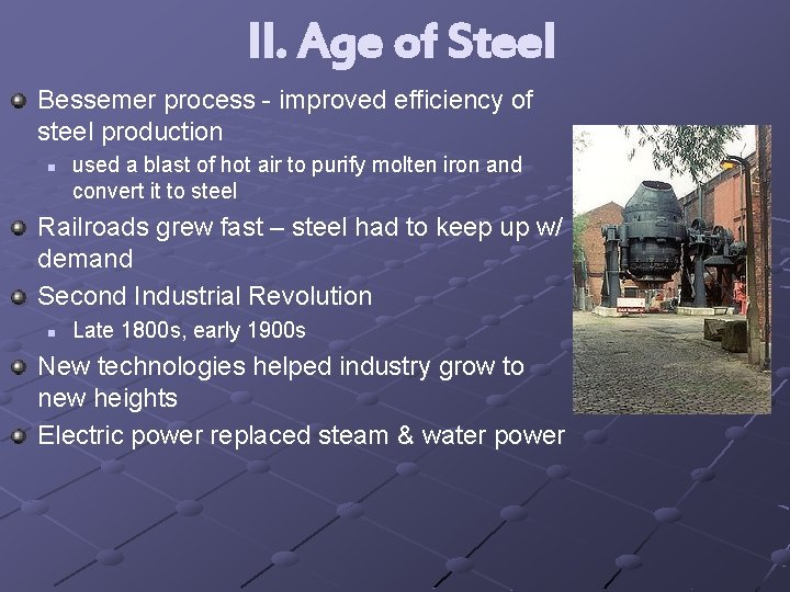 II. Age of Steel Bessemer process - improved efficiency of steel production n used