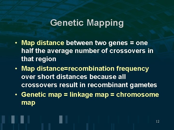 Genetic Mapping • Map distance between two genes = one half the average number Genetic Mapping • Map distance between two genes = one half the average number