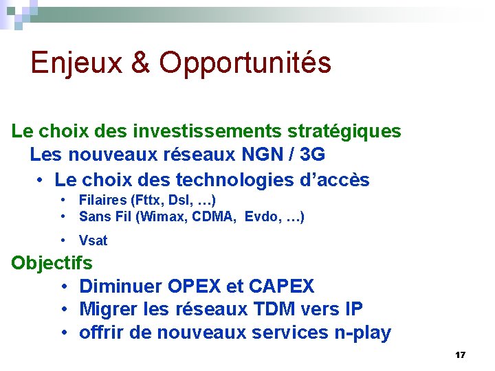 Enjeux & Opportunités Le choix des investissements stratégiques Les nouveaux réseaux NGN / 3