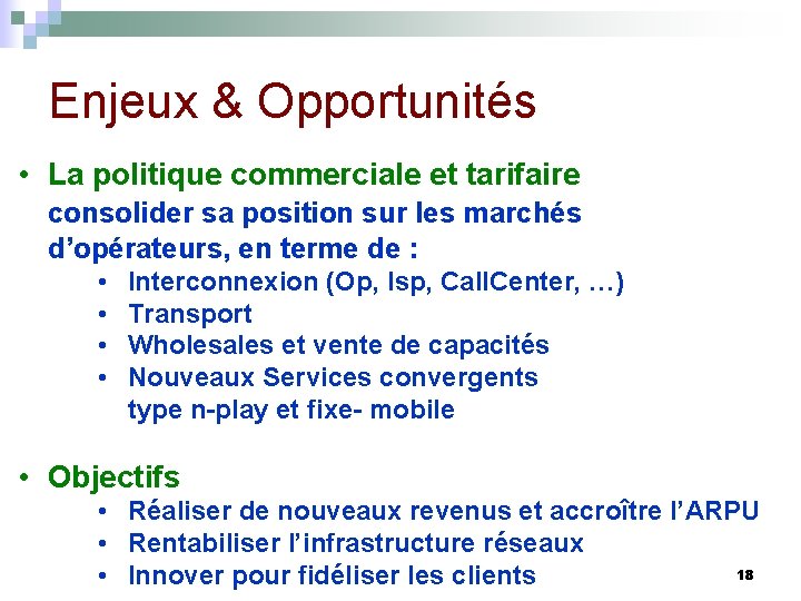 Enjeux & Opportunités • La politique commerciale et tarifaire consolider sa position sur les