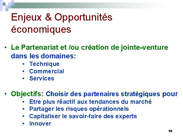 Enjeux & Opportunités économiques • Le Partenariat et /ou création de jointe-venture dans les