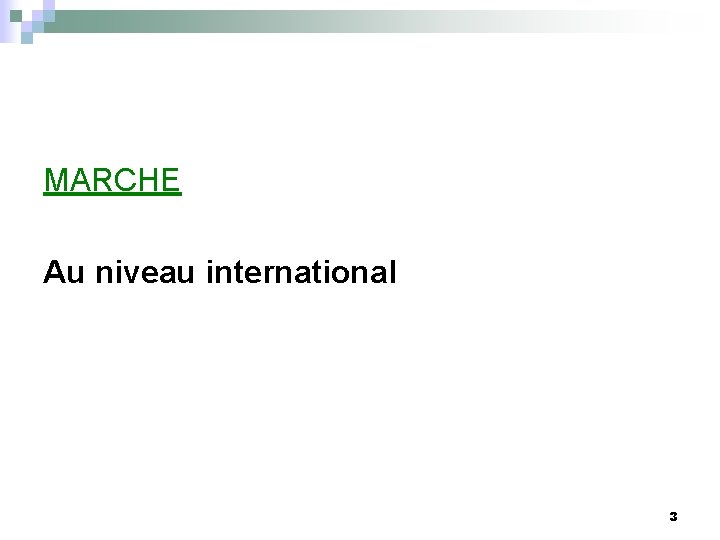 MARCHE Au niveau international 3 