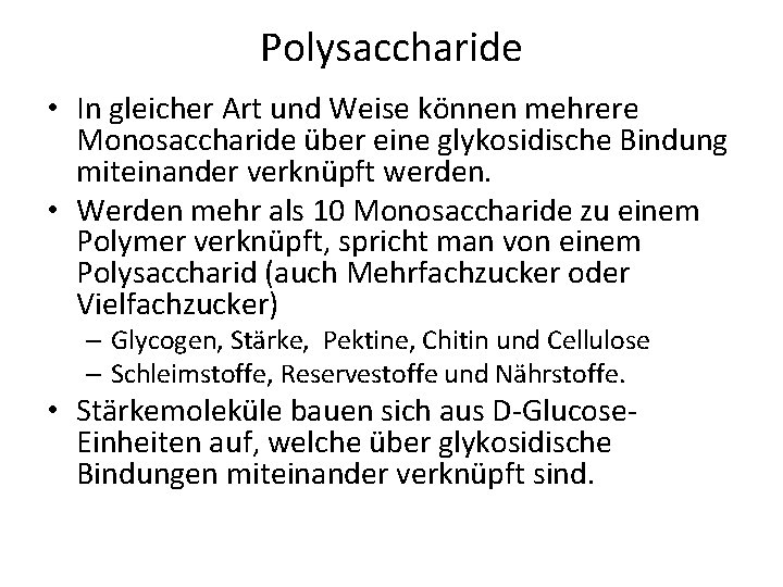 Polysaccharide • In gleicher Art und Weise können mehrere Monosaccharide über eine glykosidische Bindung