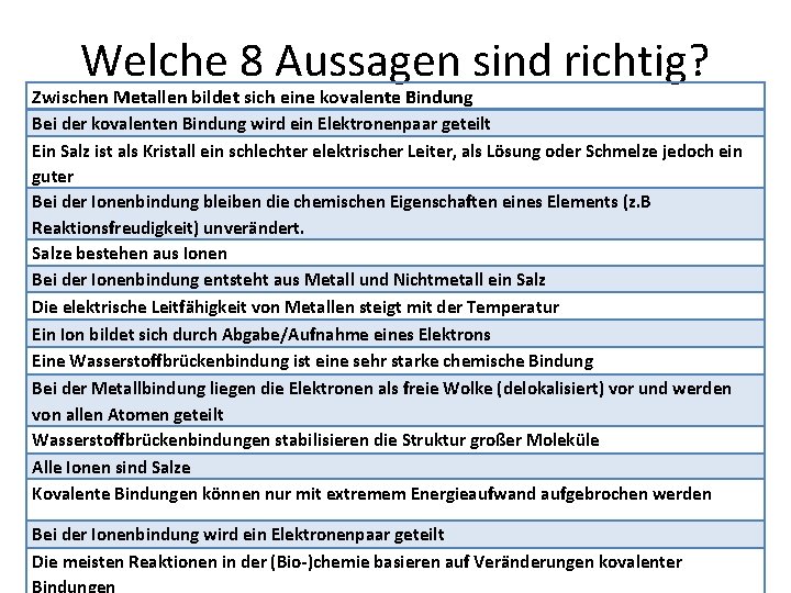 Welche 8 Aussagen sind richtig? Zwischen Metallen bildet sich eine kovalente Bindung Bei der