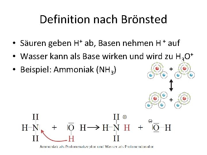 Definition nach Brönsted • Säuren geben H+ ab, Basen nehmen H + auf •
