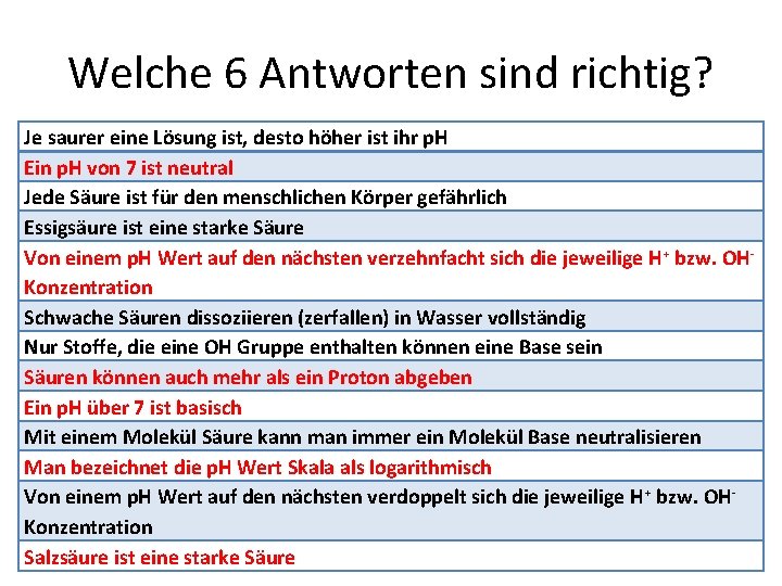 Welche 6 Antworten sind richtig? Je saurer eine Lösung ist, desto höher ist ihr