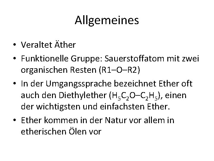 Allgemeines • Veraltet Äther • Funktionelle Gruppe: Sauerstoffatom mit zwei organischen Resten (R 1–O–R