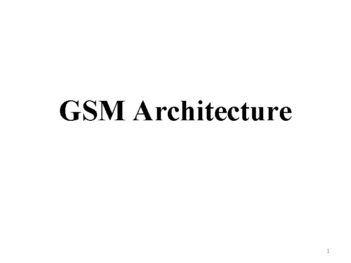 GSM Architecture 1 