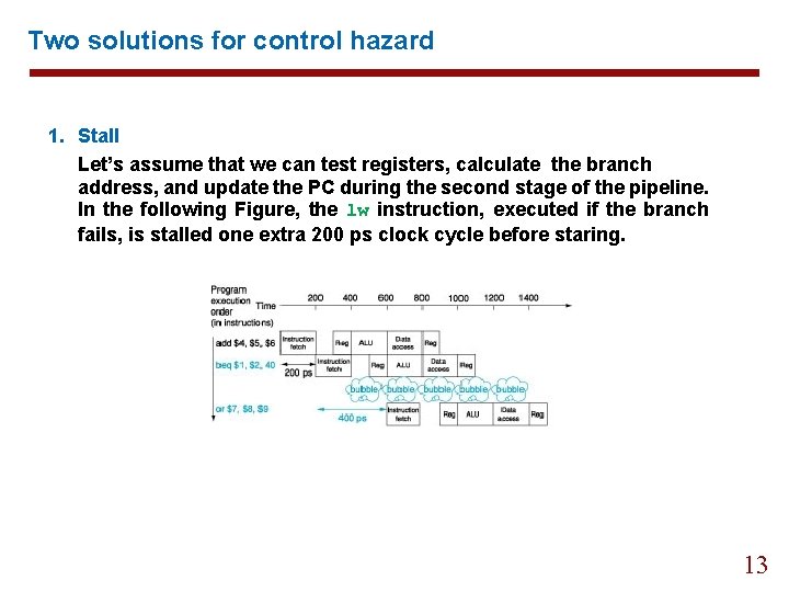 Two solutions for control hazard 1. Stall Let’s assume that we can test registers,