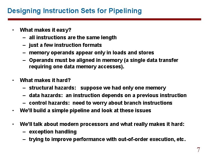 Designing Instruction Sets for Pipelining • What makes it easy? – all instructions are