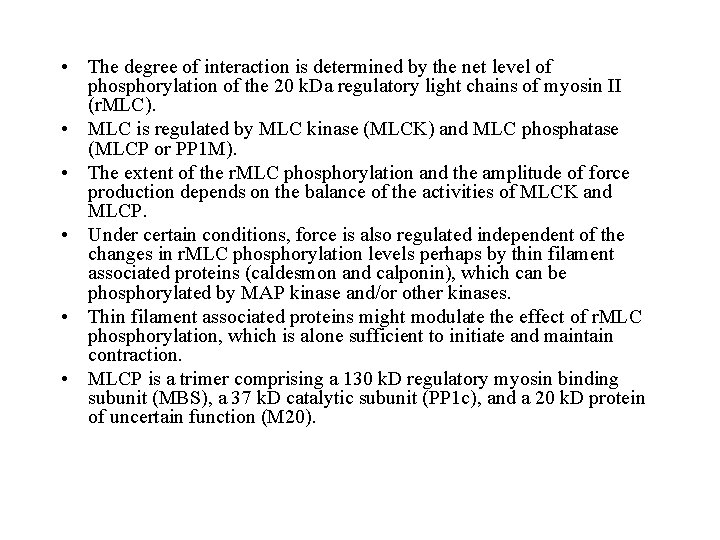 • The degree of interaction is determined by the net level of phosphorylation • The degree of interaction is determined by the net level of phosphorylation