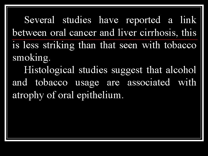 Several studies have reported a link between oral cancer and liver cirrhosis, this is