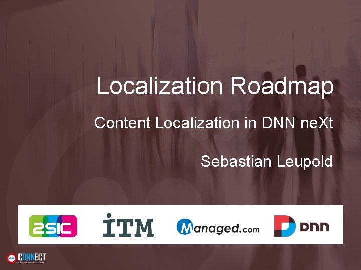 Localization Roadmap Content Localization in DNN ne. Xt Sebastian Leupold 