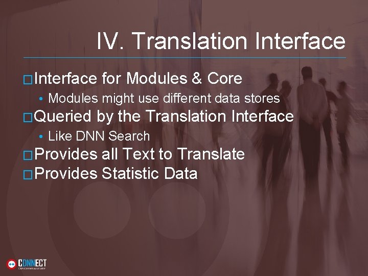 IV. Translation Interface �Interface for Modules & Core • Modules might use different data