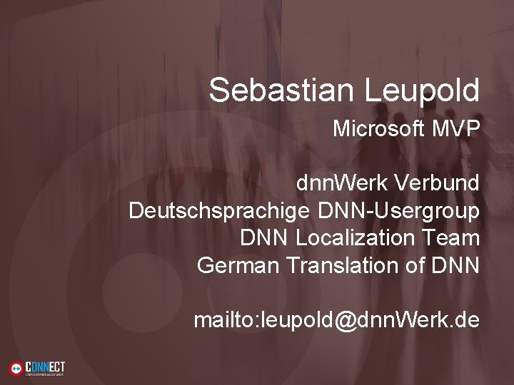 Sebastian Leupold Microsoft MVP dnn. Werk Verbund Deutschsprachige DNN-Usergroup DNN Localization Team German Translation