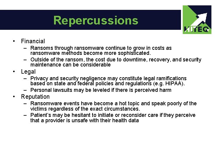 Repercussions • Financial – Ransoms through ransomware continue to grow in costs as ransomware