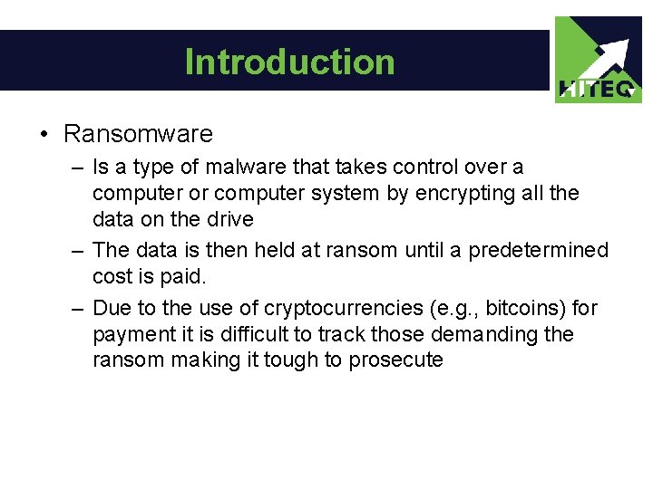 Introduction • Ransomware – Is a type of malware that takes control over a