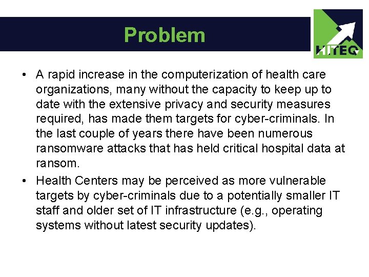 Problem • A rapid increase in the computerization of health care organizations, many without