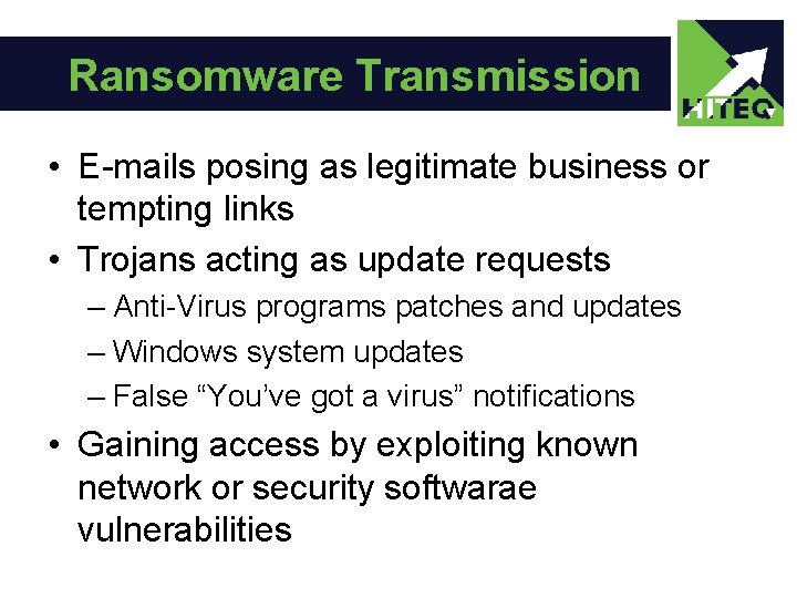 Ransomware Transmission • E-mails posing as legitimate business or tempting links • Trojans acting