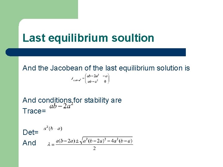 Last equilibrium soultion And the Jacobean of the last equilibrium solution is And conditions