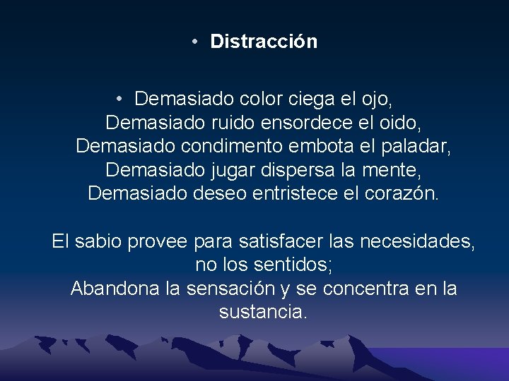  • Distracción • Demasiado color ciega el ojo, Demasiado ruido ensordece el oido,